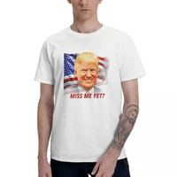 donald trump miss me yet graphic tee mens basic short sleeve t shirt funny tops