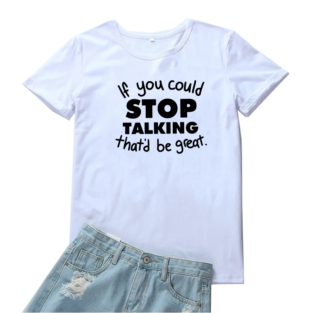 

If You Could Stop Talking That'd Be Great T-shirts Women Cotton Short Sleeves T Shirt for Women Funny Sayings Women Tshirt Tops