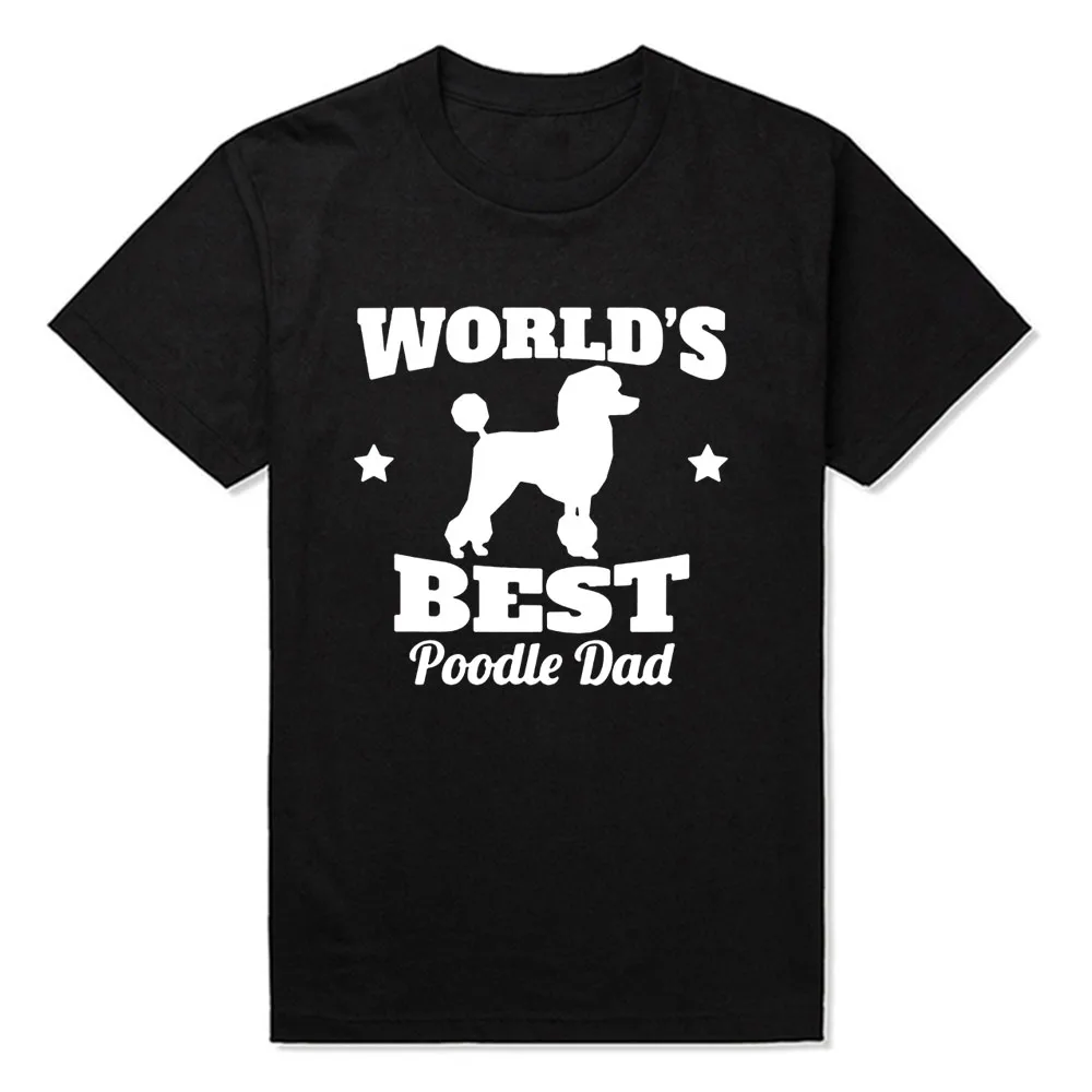 

Worlds Best Poodle Dad Birthday Funny Unisex Graphic Fashion New Cotton Short Sleeve T Shirts O-Neck Harajuku T-shirt