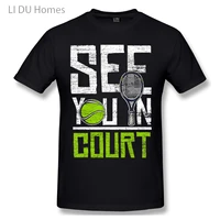 lidu tennis see you in court t shirts women mans t shirt cotton summer tshirts short sleeve graphics tee tops