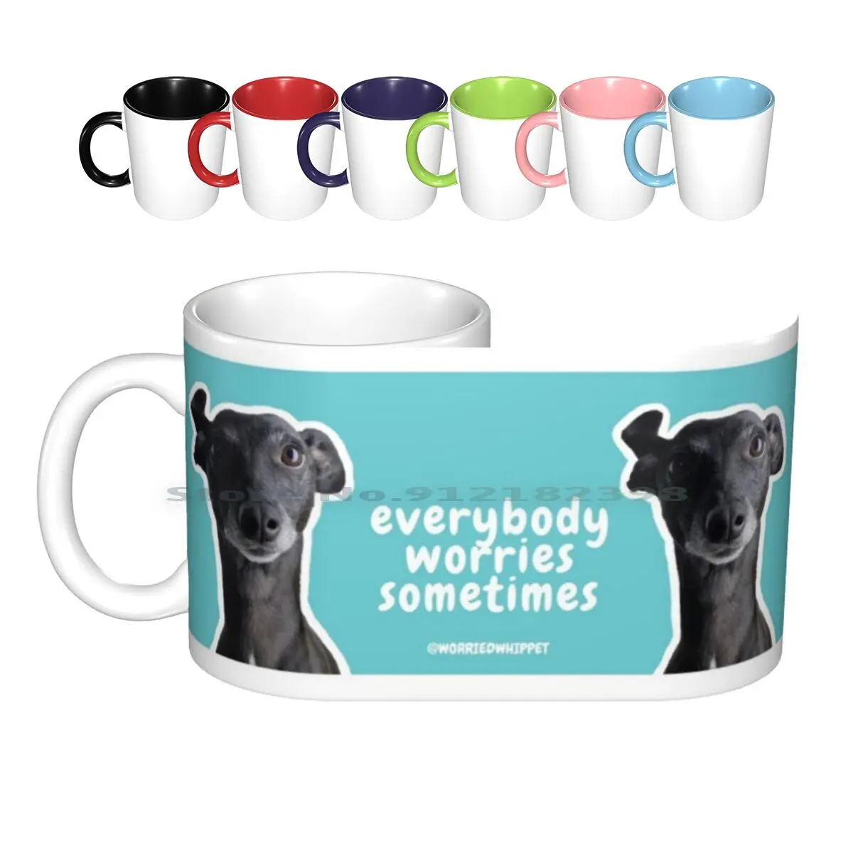 

Everybody Worries Sometimes Original Ceramic Mugs Coffee Cups Milk Tea Mug Whippet Dog Worried Whippet Creative Trending