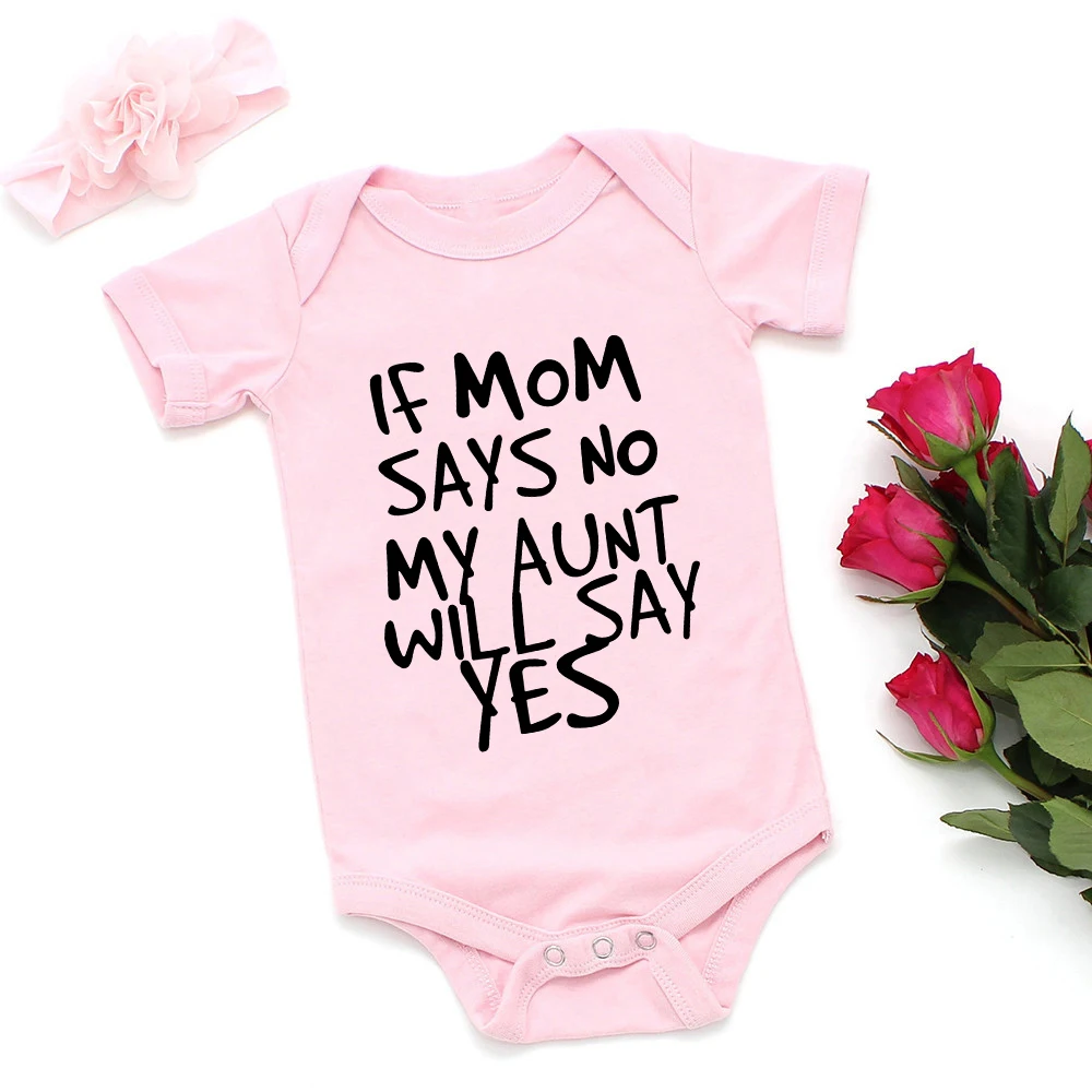 

COTTON If Mom Says No My Aunt Will Say Yes Newborn Baby Romper Infant Short Sleeve Baby Girl Boy Newborn Clothes 0-24M