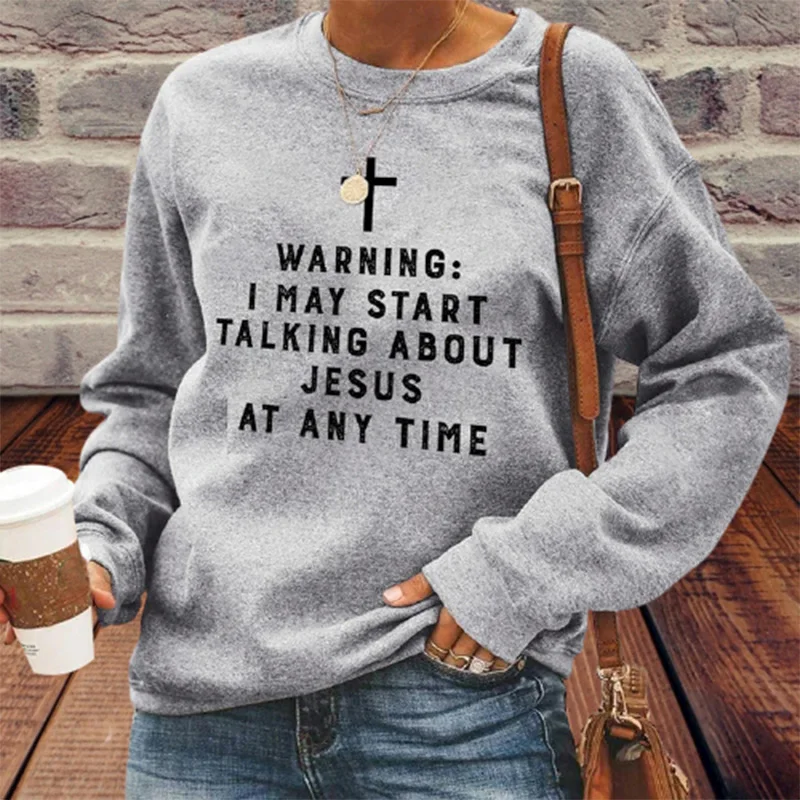 

Warning I May Start Talking About Jesus Unisex Sweatshirt Cotton Pullover Round Collar SAL99