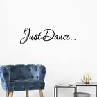 Виниловая наклейка на стену Just Dance, цитаты художвания, Вдохновляющие Слова, буквы, декорация комнаты, съемные наклейки для танцев, студийные фотообои 4548