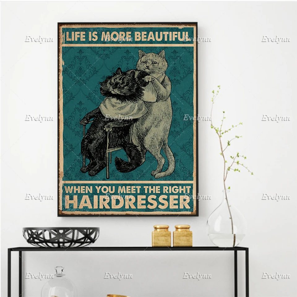 

Hair Stylist And Cat Poster Life Is More Beautiful When You Meet The Right Hairdresser Prints Home Decor Canvas Floating Frame