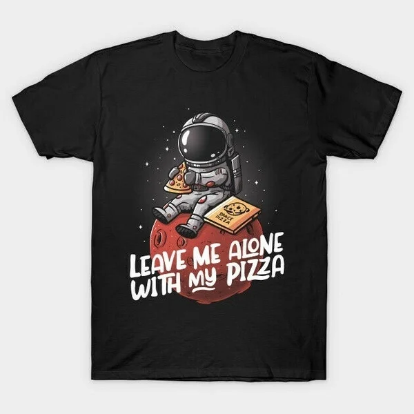 

L1eave Me Alone With My Pizza T-shirt US Cotton Unique 2020