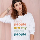 Kind People Are My Kind a People Женская толстовка модная 90s подарок для молодых девушек слоган Feministe Grunge Tumblr Цитата женские топы