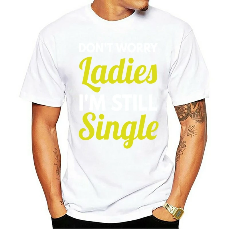

Don't Worry Ladies I'm Still Single Print Men's T-Shirt