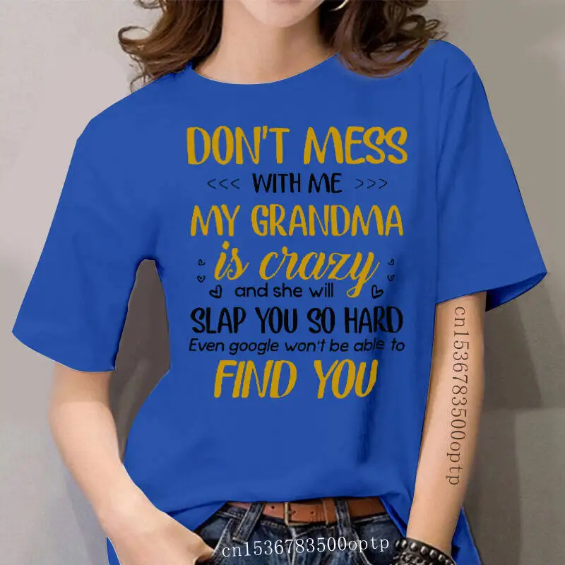 

Grandma Is Crazy Slap You So And She Will With Me My Don t Mess Hard White Version2 Women t-shirt