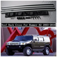 Roof Rack For Hummer H2 2003-2010 High Quality Aluminum Alloy Rails Bar Luggage Carrier Bars top Cross bar Racks Rail Boxes