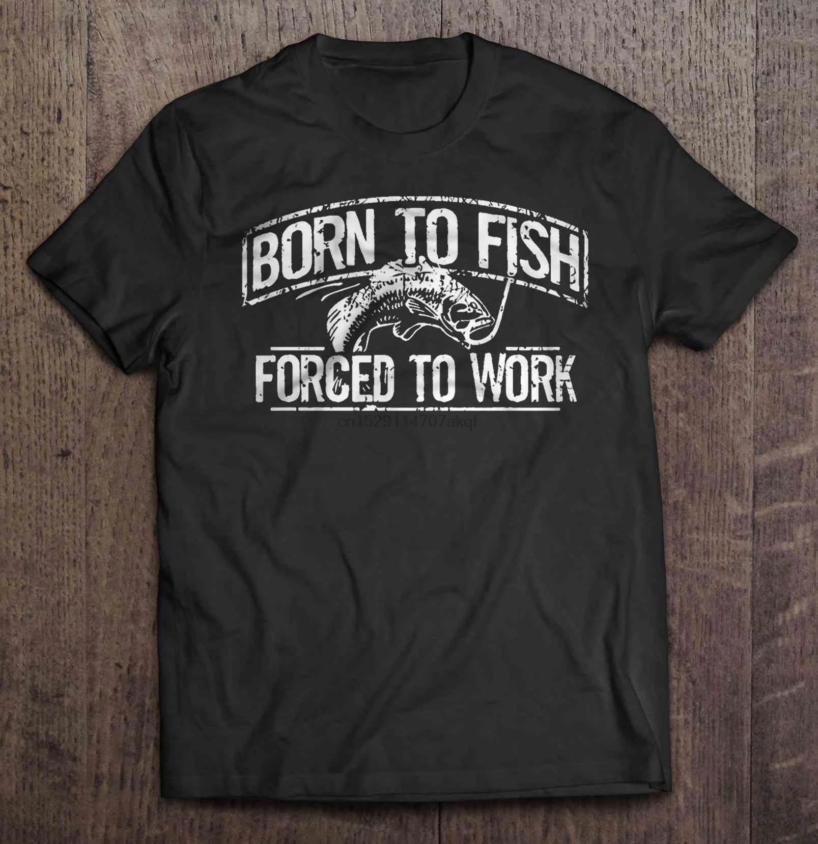 

Men Funny T Shirt Fashion tshirt Born To Fish Forced To Work Version2 Women t-shirt