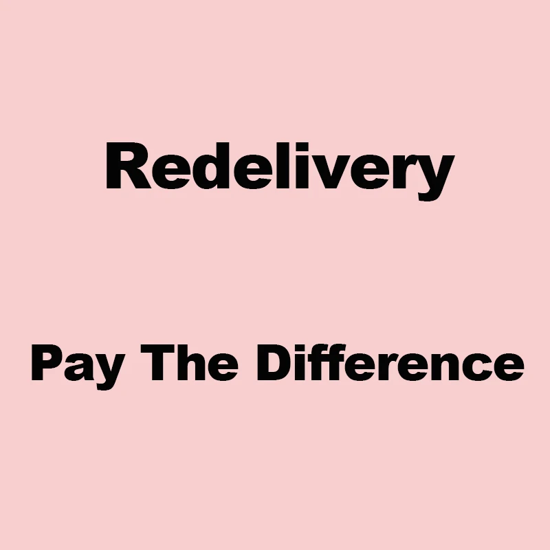 

Redelivery. Pay the difference