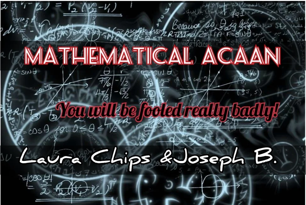 

MATHEMATICAL ACAAN By Joseph B. & Laura Chips Magic tricks