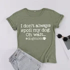 Я не всегда испортить мне ждать Собака Мама меха футболка мама 100% хлопок Модная хлопковая футболка с круглым вырезом для маленьких девочек с надписью футболки Графический Женская одежда в готическом стиле