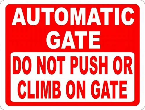 

Safety Sign Notice Danger Warning 8x12 Tin Sign Decor Automatic Gate Do not Push or Climb on Gate Sign