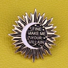 Металлическая брошь с цитатами сделай меня своими злодейцами