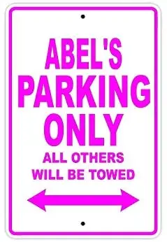 

Abel's Parking Only All Others Will Be Towed Name Caution Warning Notice Aluminum Metal Sign