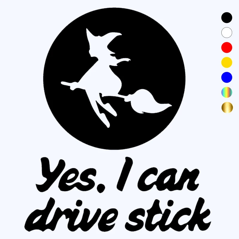 

CK20692# 15x18cm Die-Cut Vinyl Decal Yes I Can Drive Stick Witch Car Sticker Waterproof Auto Decors on Bumper Rear Window