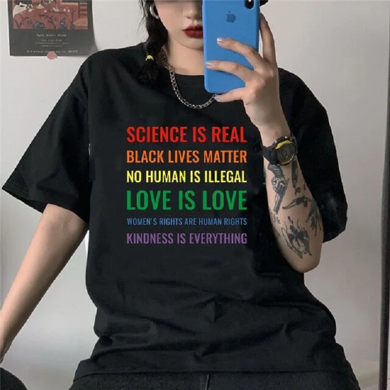 

Science Is Real Black Lives Matter No Human Is Illegal Love Is Love! Women's Rights Are Human Rights! Kindness Is Everything Tee