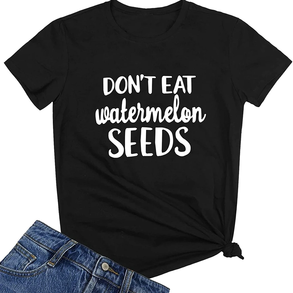 

Women Don't Eat Watermelon Seeds Graphic Cute T Shirts 4PFA