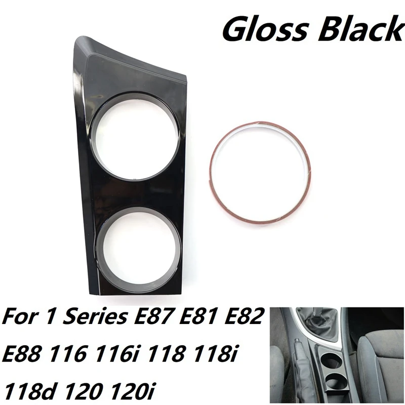 

Glossy Black Cup Holder (LHD) for -BMW 1 Series E87 E81 E82 E88 116I 118I 118D