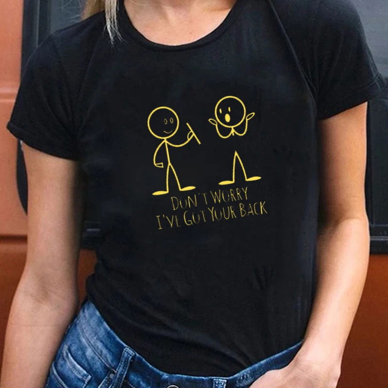 

Don't Worry, I Have Your Support Woman T-shirts Casual Printed Tops Tee Summer Female T Shirt Short Sleeve T Shirt for Woman