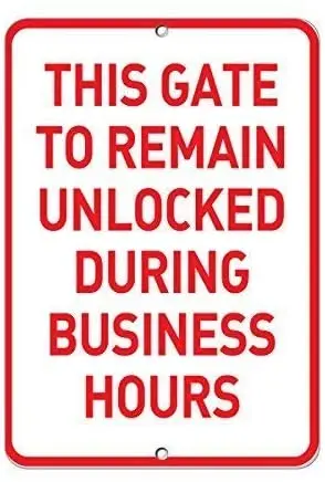 

This Gate to Remain Unlocked During Business Hours Aluminum Metal Sign 8" X 12" inch