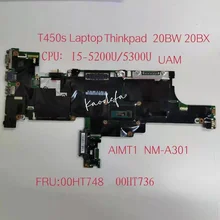 for Lenovo Thinkpad T450S Laptop Motherboard CPU I5-5200U/5300U FRU 00HT748 00HT736 AIMTI NM-A301 Tested  OK