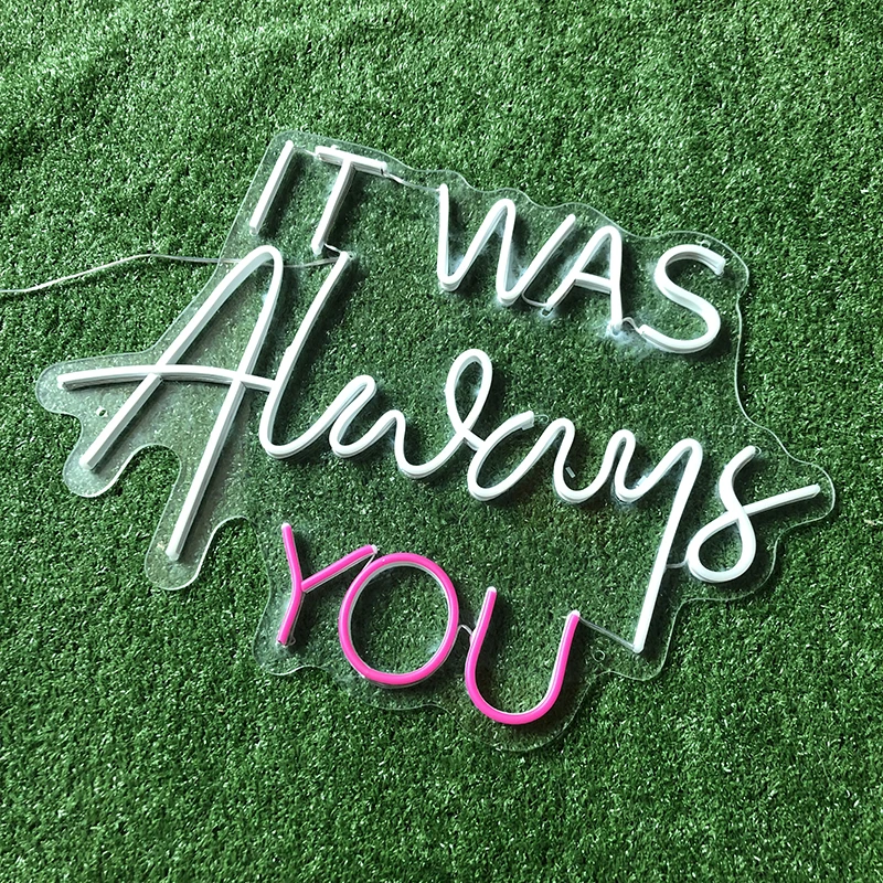 IT WAS Alway you Led Custom Neon Sign для спальни водонепроницаемый внешний настенный акриловый