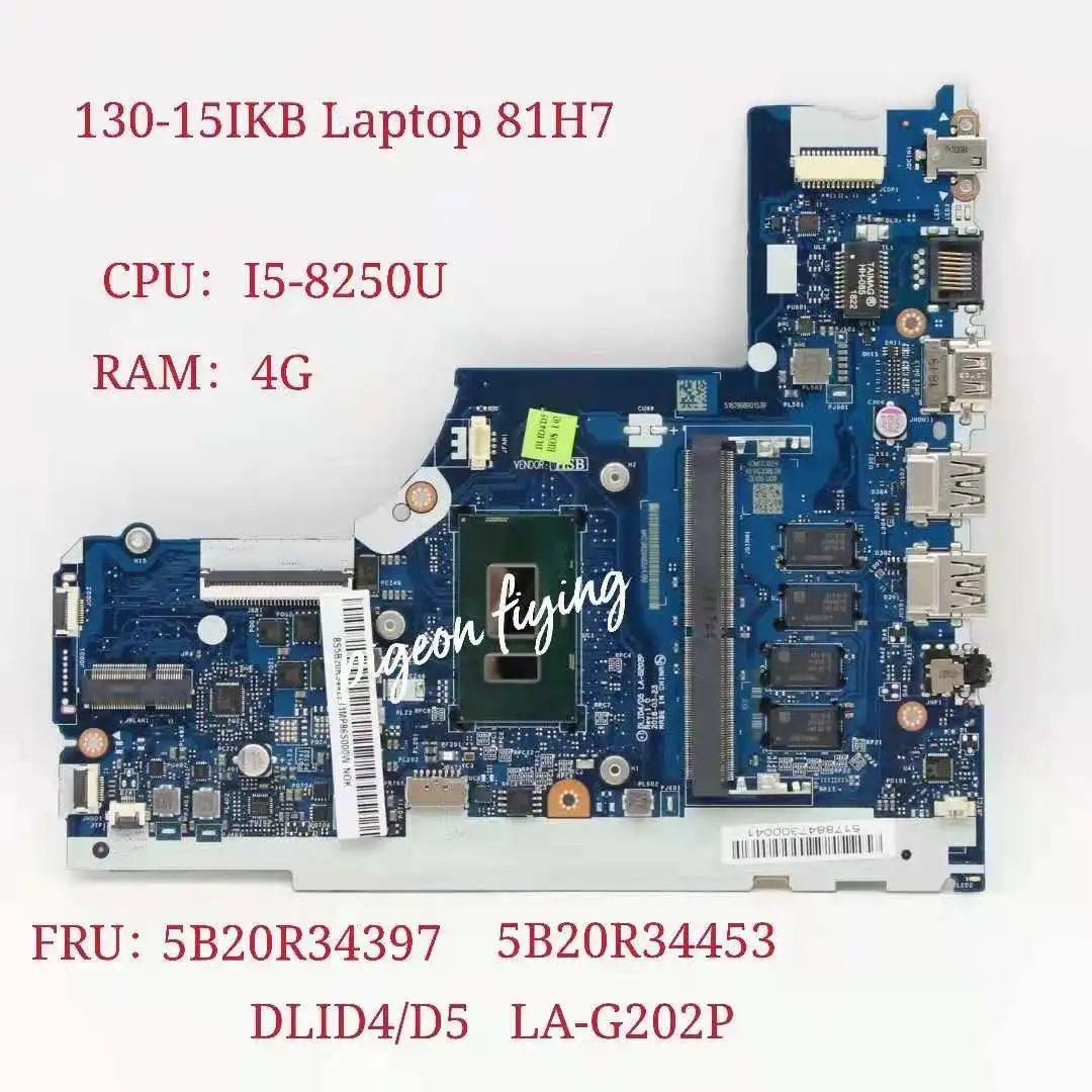 

DLID4/D5 LA-G202P для Lenovo Ideapad 130-15IKB материнская плата для ноутбука CPU:I5-8250U RAM:4G FRU:5B20R34397 5B20R34453 100% ТЕСТ ОК