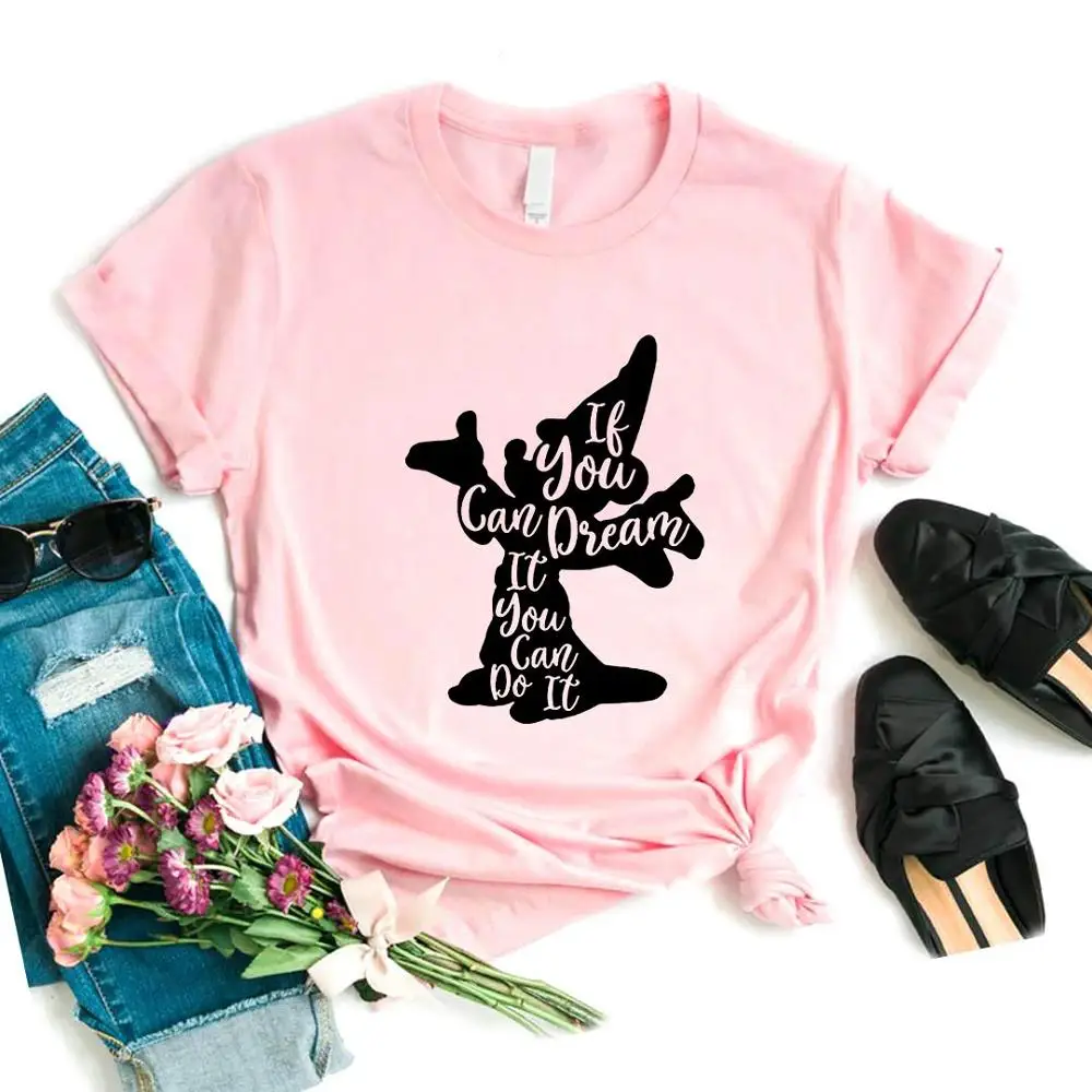 

If You Can Dream It You Can Do It Women tshirt Cotton Casual Funny t shirt Gift For Lady Yong Girl Street Top Tee 6 Color FA-6