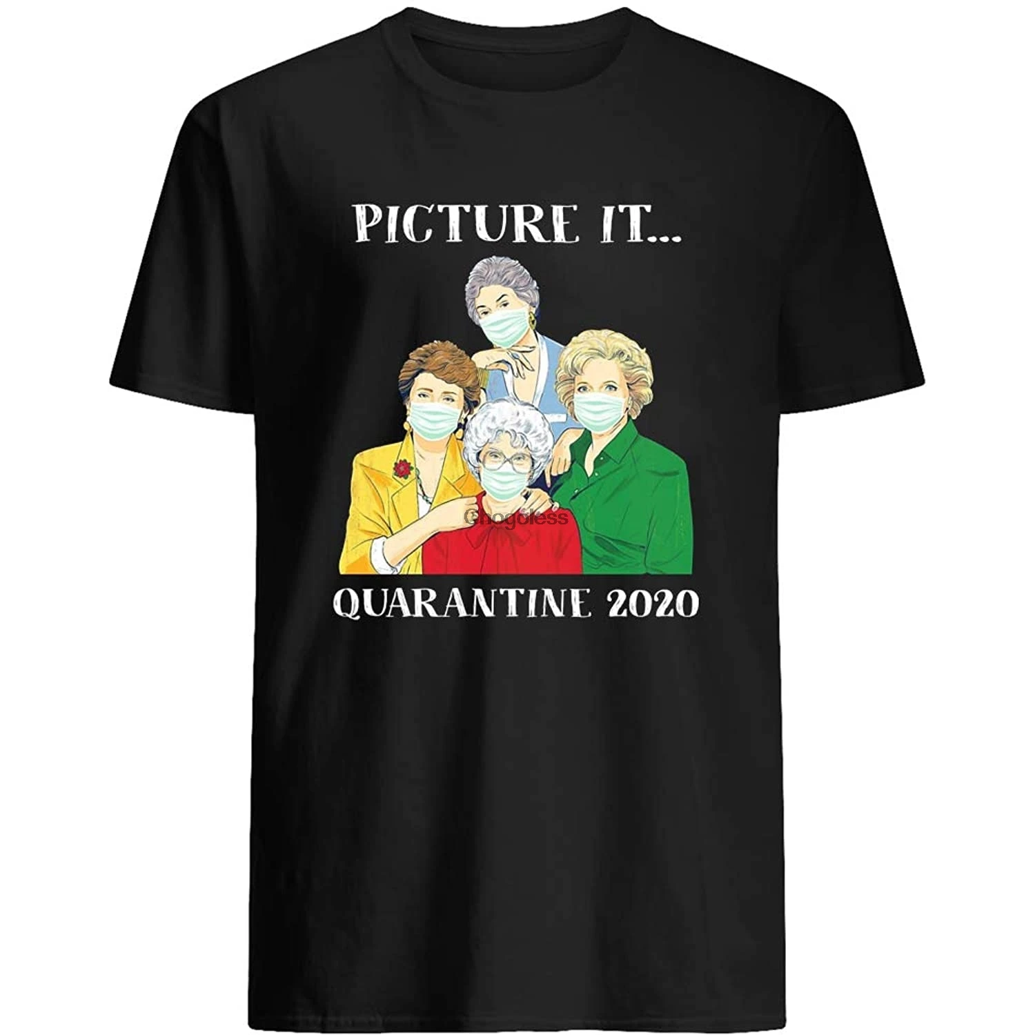 

Humor Golden Girl Quarantine 2020 Rose Dorothy Blanche Sophia Short Sleeve Unisex T-Shirt