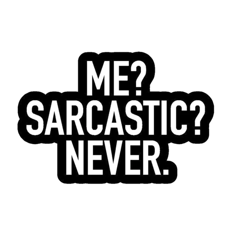 

Я саркастический, никогда не пин