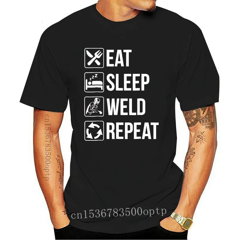

New Funny Welding Eat Sleep Weld Repeat TShirt For Welders 2021 Fashion Tees Tops StreetWear T Shirt Solid Color Short Sleeve