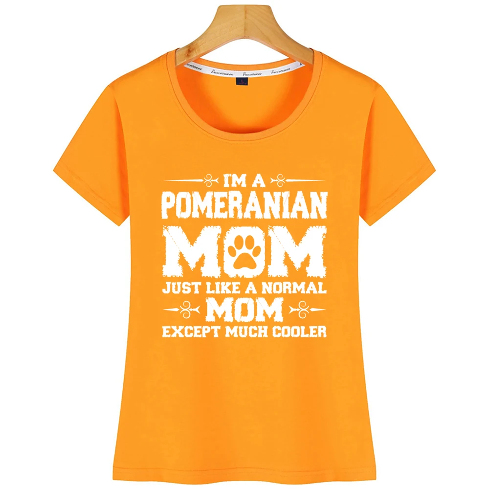 Tops T Shirt Women Im Pomeranian Mom Just Like Normal Except Much Kawaii Inscriptions Short Tshirt