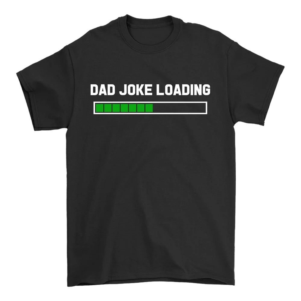 

Dad Joke Loading Funny T Shirt For Men Daddy Grandpa Father's Day Step-Dad Men
