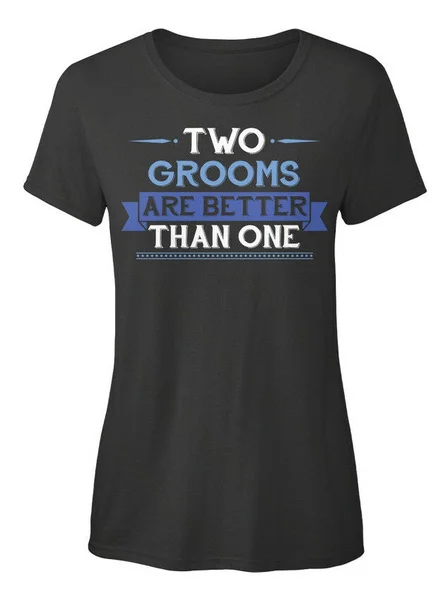 

Comfortable Gay-two Grooms are better than one Stylish T-Shirt Womens