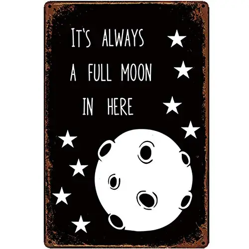 

Original Retro Design It's Always A Full Moon in Here Tin Metal Signs Wall Art | Thick Tinplate Print Poster Wall Decoration