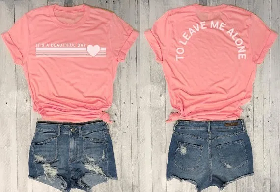 

It's a beautiful day to leave me alone t-shirt hot female Triblend Tee Funny t shirt Sarcastic Graphic Tee gift tops-J059