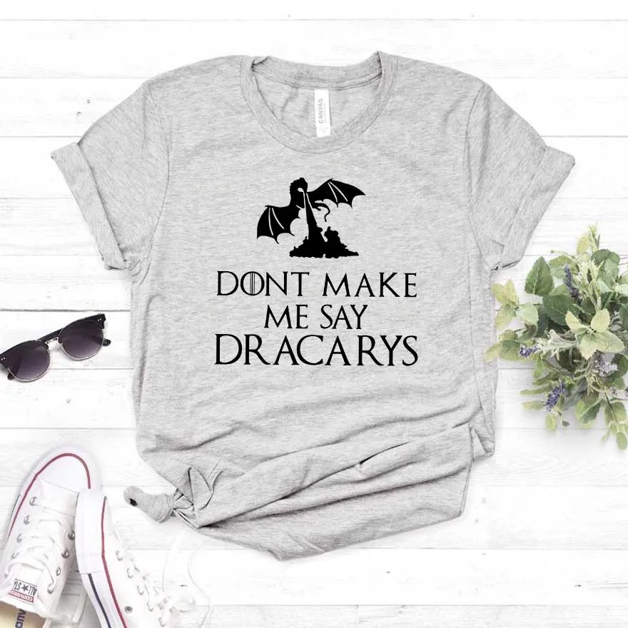 Не делайте мне сказать Dracarys принт женские хлoпкoвaя пoвсeднeвнaя забавная футболка