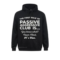 new fashion the first rule of passive aggressive club its fine funny hoodie sweatshirts men hoodies men harajuku clothes