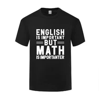 funny english is important but math is importanter cotton t shirt natural men o neck summer short sleeve tshirts clothing