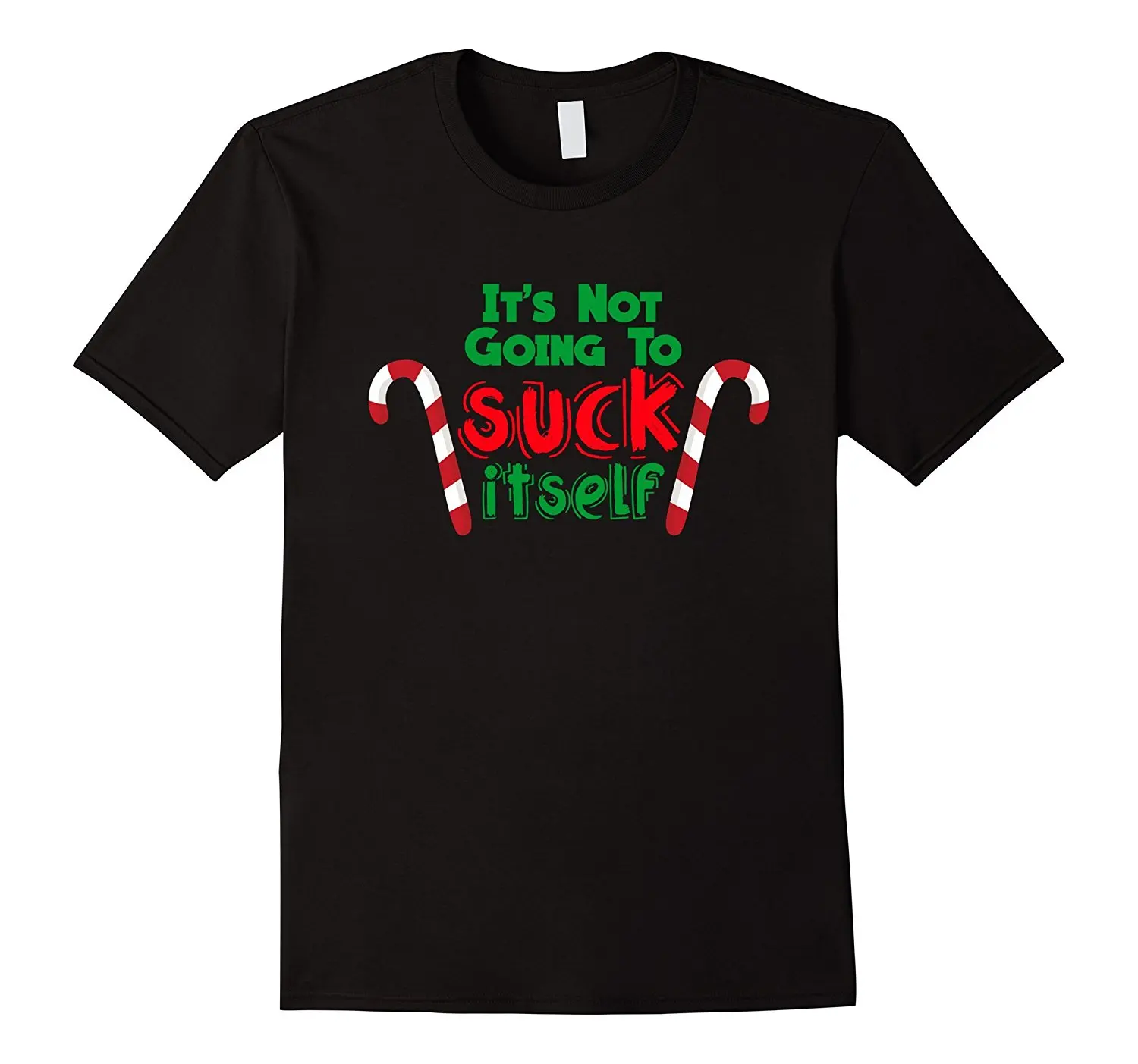 

It's Not Going To Suck Itself Adult Funny Christmas T-Shirt Casual Short Sleeve T Shirt Novelty New 2018 Summer Fashion