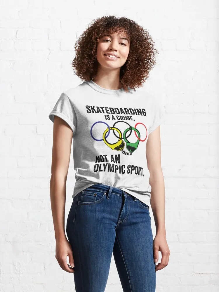 

skateboarding is a crime not an sport Classic T-Shirt Cotton Tee Shirt Woman Women Girl