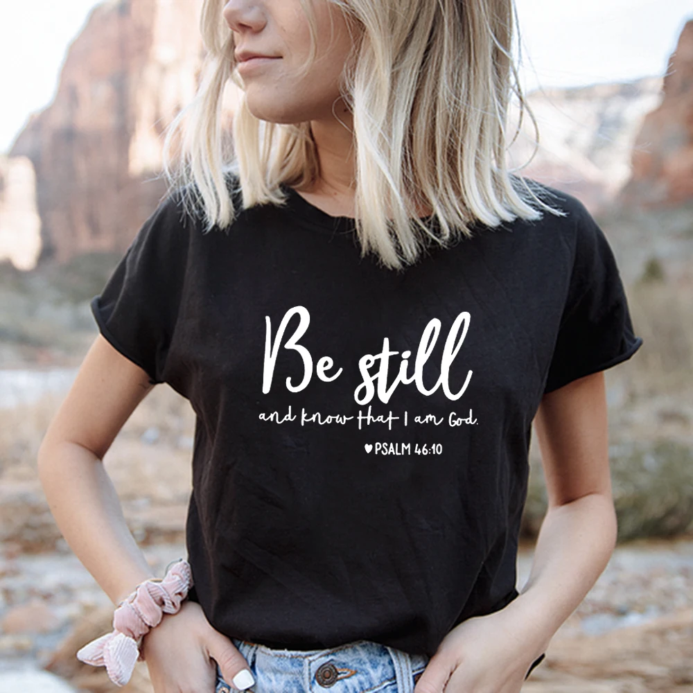 Женская футболка с надписью Be Still and Know That I Am God религиозная христианская