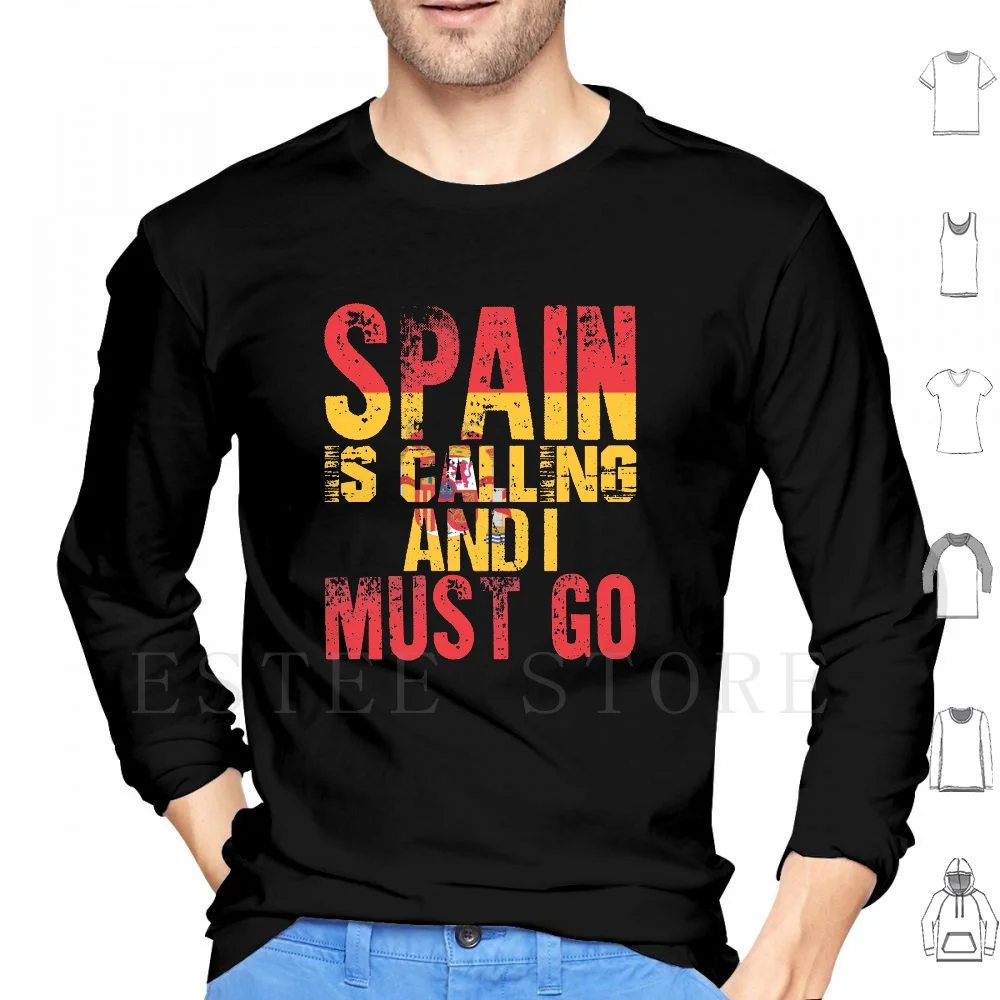 

Spain Is Calling And I Must Go Vacation Hoodies Long Sleeve Spanish Vacation Love Spain Vacation Spain Spain