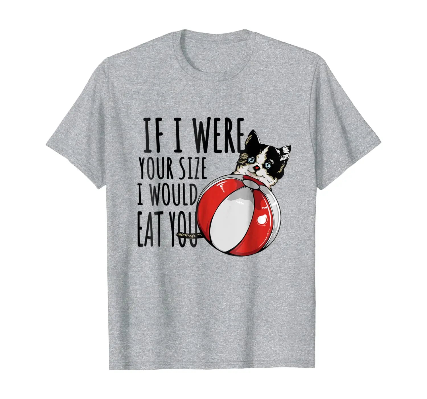 

If I Were Your Size I Would Eat You Honest Kitten T-Shirt