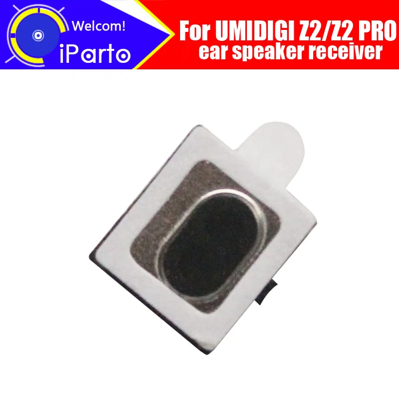 

UMIDIGI Z2 speaker receiver 100% New Original Front Ear Earpiece Repair Accessories For UMIDIGI Z2 PRO cell phone