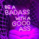 Светодиодная неоновая вывеска с надписью Be A Badass and Good Ass, Настенный декор для бара, дома, спальни, клуба, гаража, вечеринки, декоративный неоновый свет