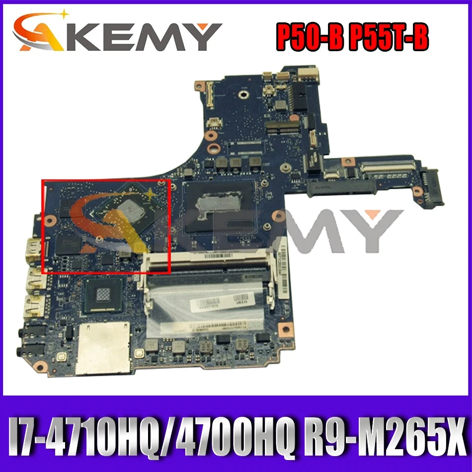 AKEMY P50 B материнская плата для ноутбука Toshiba P55T I7 4710HQ/I7 4700HQ Процессор R9 M265X GPU H000075410